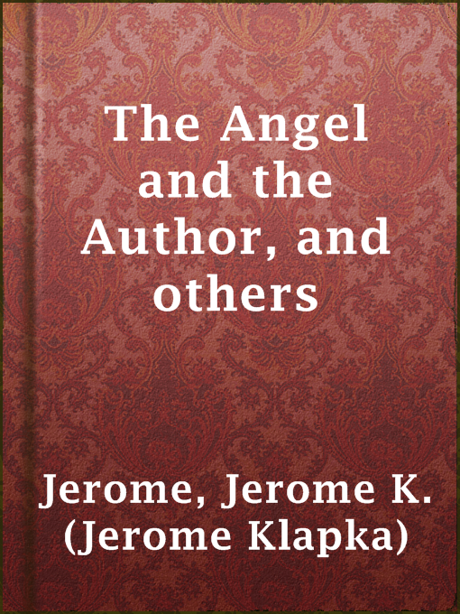 Title details for The Angel and the Author, and others by Jerome K. (Jerome Klapka) Jerome - Available